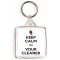 Keep Calm I'm Your Cleaner - Square Keyring