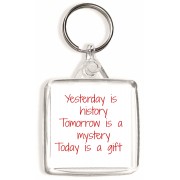 Yesterday is history Tomorrow is a mystery Today is a Gift - Square Keyring