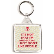 It's not that I'm Anti-social I Just Don't Like People - Square Keyring