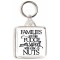 Families are like Fudge mostly Sweet with a few Nuts - Square Keyring