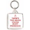 There's Too Much Coffee in my Prosecco - Square Keyring