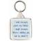 I smile because you're my Father. I laugh because there's nothing you can do about it - Square Keyring