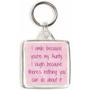 I smile because your my Aunty. I laugh because there's nothing you can do about it - Square Keyring