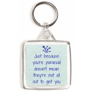 Just because you're paranoid doesn't mean they're not all out to get you - Square Keyring
