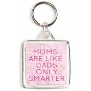 Mums are like Dads Only Smarter - Square Keyring