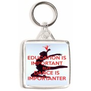 Education is Important but Dance is Importanter - Square Keyring