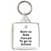 Born to Ride Forced to go to School - Square Keyring