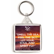 "Smell the Sea, Feel the Sky, Let your Soul and Spirit Fly." - Square Keyring
