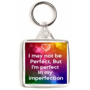 I may not be Perfect, But I'm perfect In my imperfection - Square Keyring